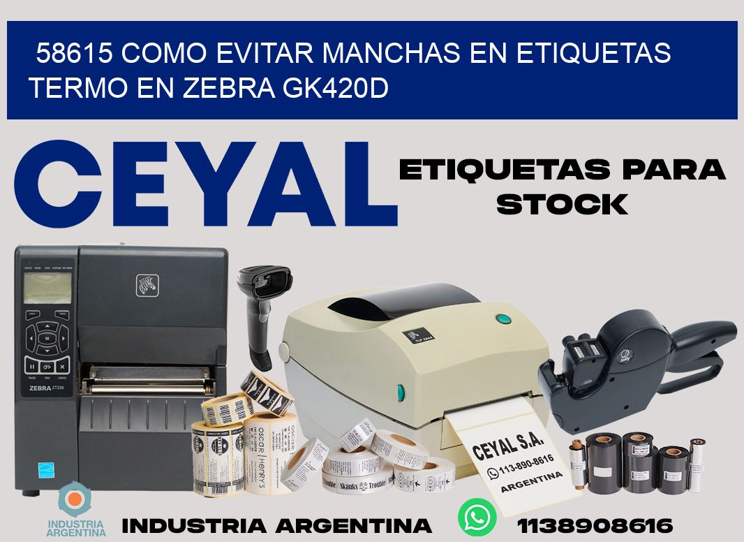 58615 como evitar manchas en etiquetas termo en zebra gk420d