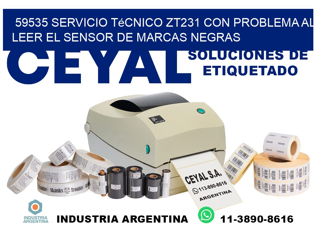 59535 servicio técnico zt231 con problema al leer el sensor de marcas negras