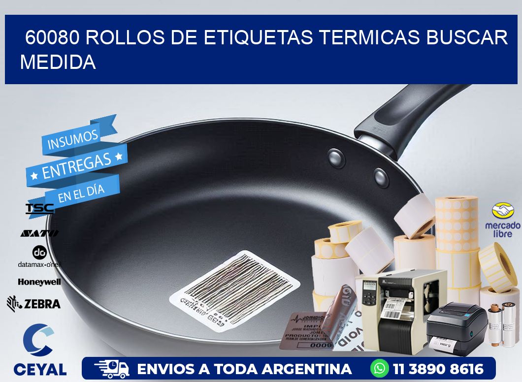 60080 rollos de etiquetas termicas buscar medida