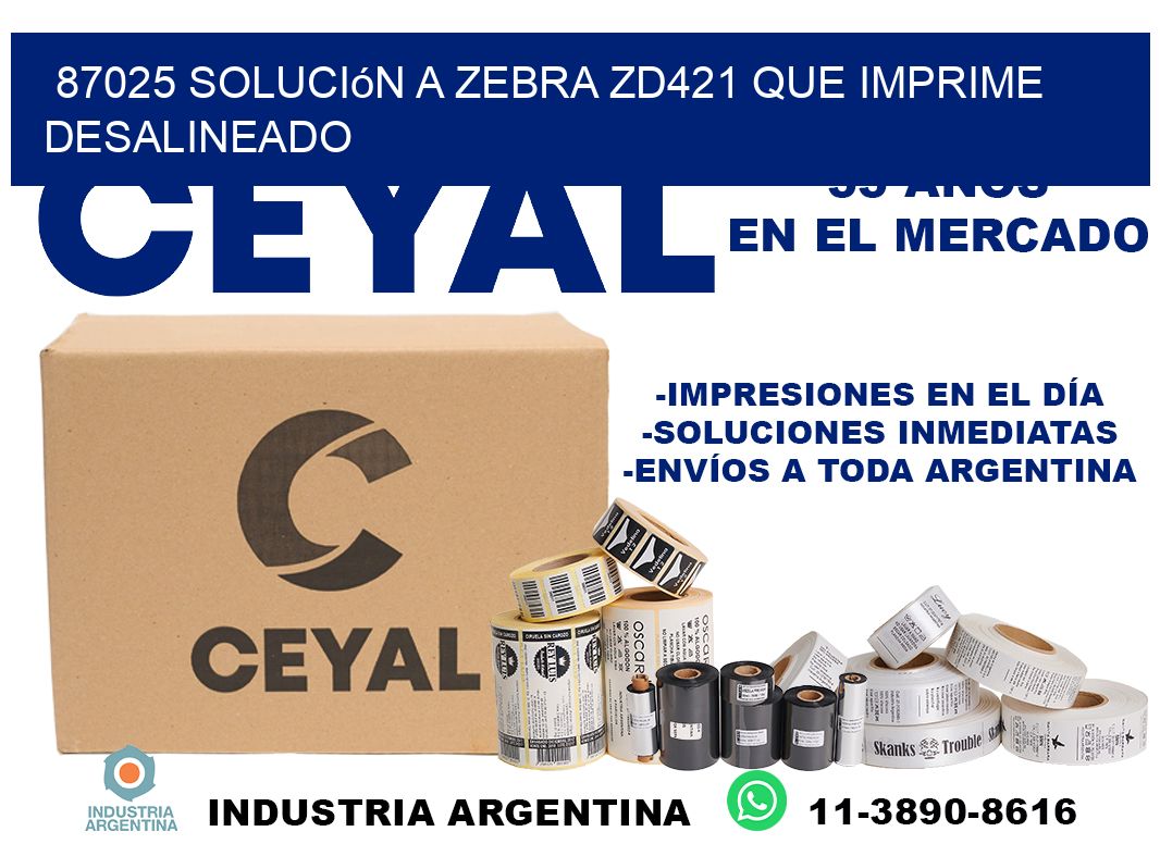 87025 solución a zebra zd421 que imprime desalineado