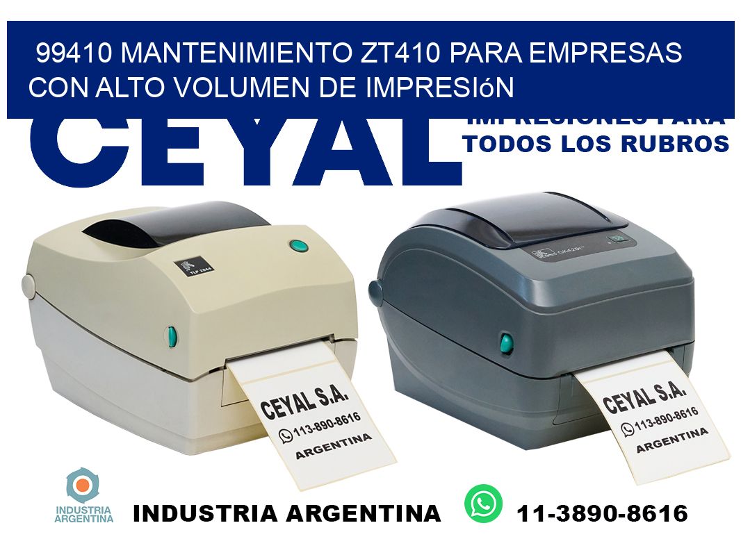 99410 mantenimiento zt410 para empresas con alto volumen de impresión
