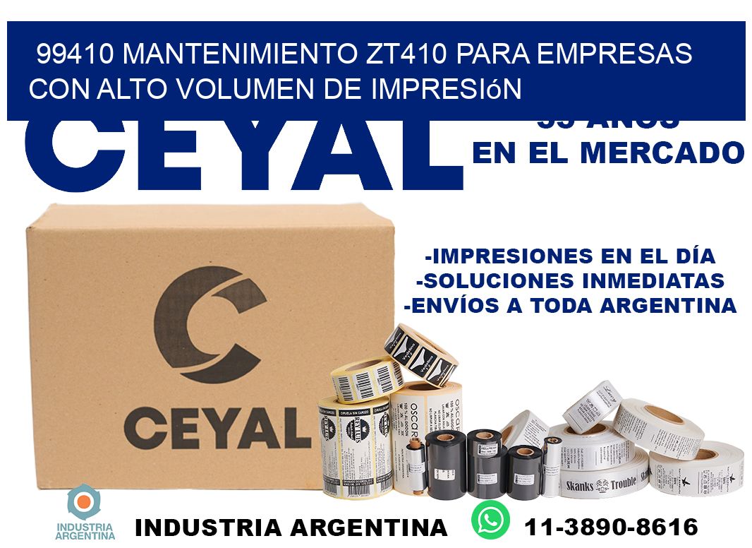 99410 mantenimiento zt410 para empresas con alto volumen de impresión