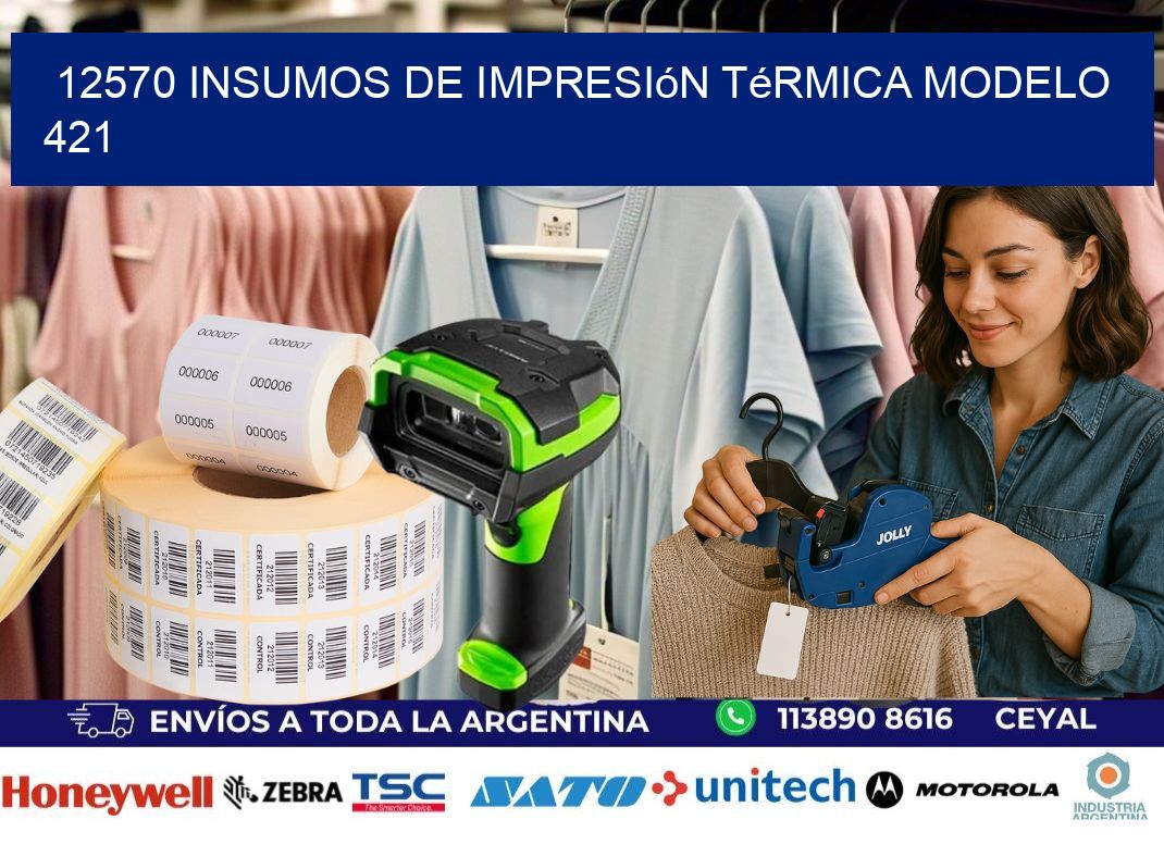 12570 insumos de impresión térmica modelo 421