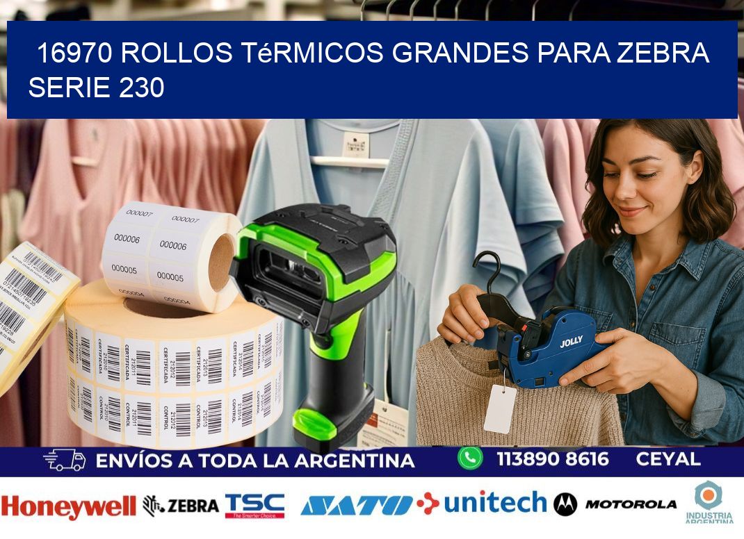 16970 rollos térmicos grandes para zebra serie 230