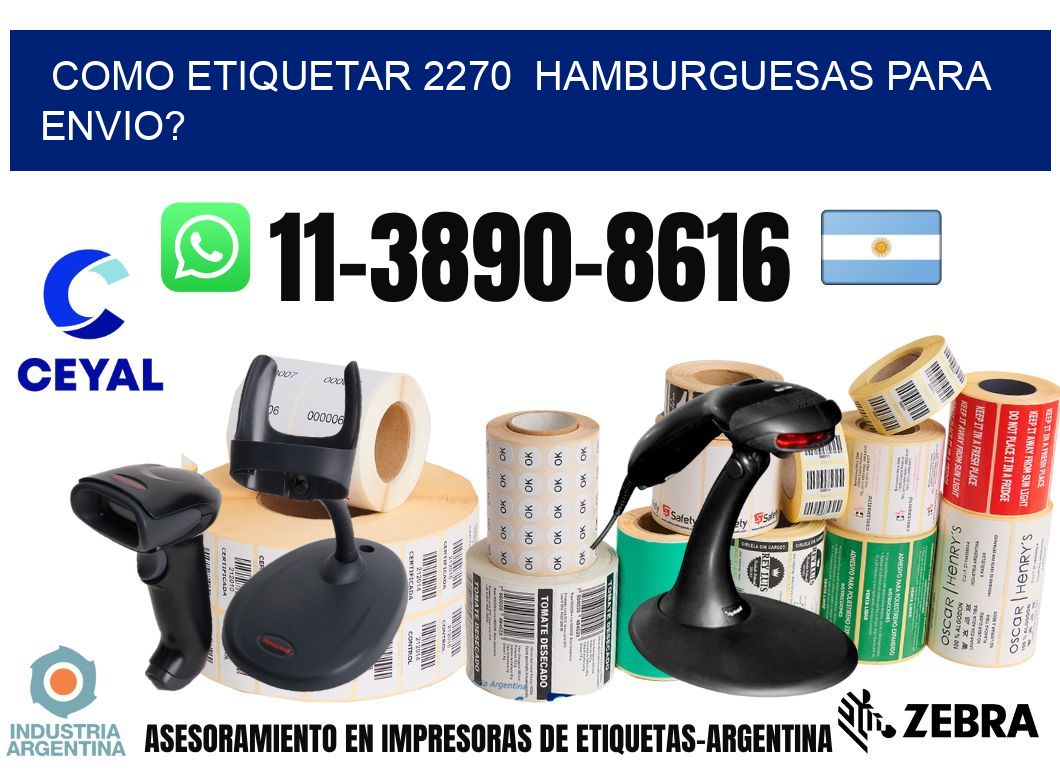 como etiquetar 2270 hamburguesas para envio?