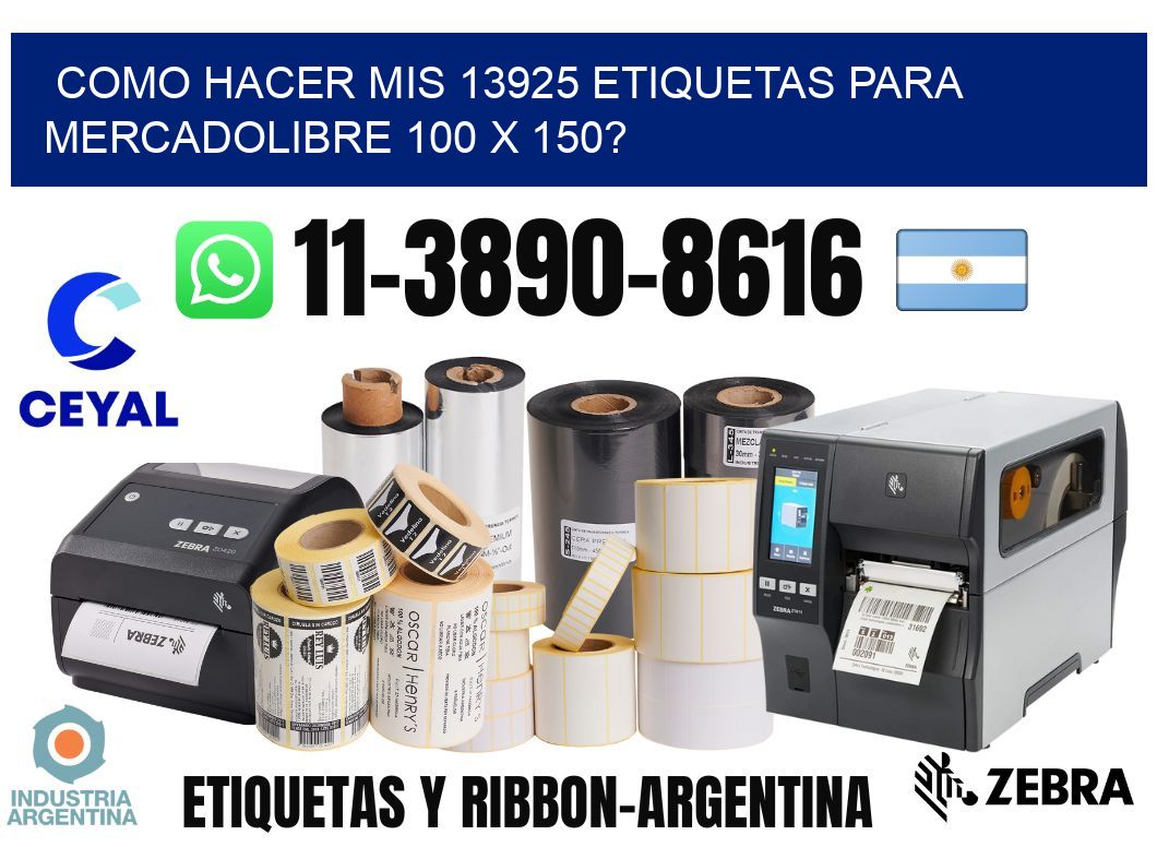 como hacer mis 13925 etiquetas para mercadolibre 100 x 150?