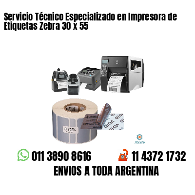 Servicio Técnico Especializado en Impresora de Etiquetas Zebra 30 x 55