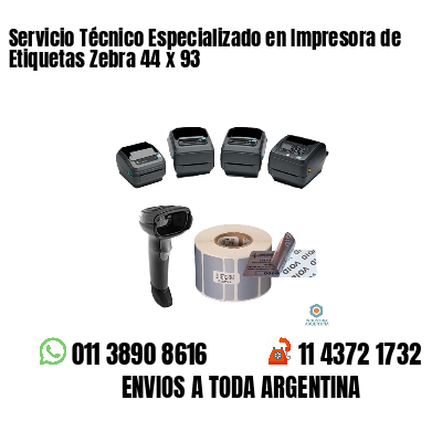 Servicio Técnico Especializado en Impresora de Etiquetas Zebra 44 x 93
