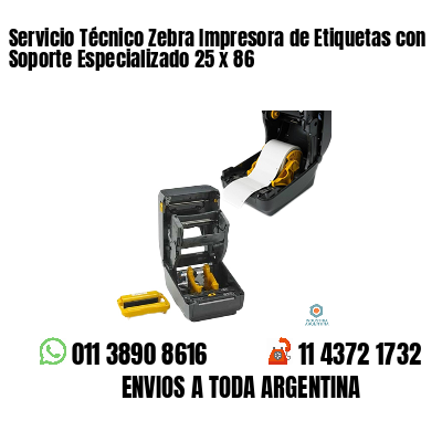 Servicio Técnico Zebra Impresora de Etiquetas con Soporte Especializado 25 x 86