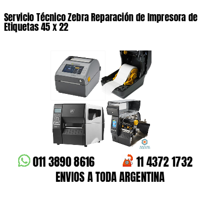 Servicio Técnico Zebra Reparación de Impresora de Etiquetas 45 x 22