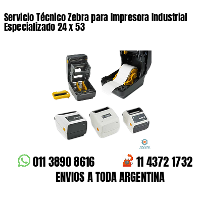 Servicio Técnico Zebra para Impresora Industrial Especializado 24 x 53