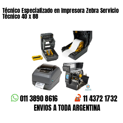 Técnico Especializado en Impresora Zebra Servicio Técnico 40 x 88