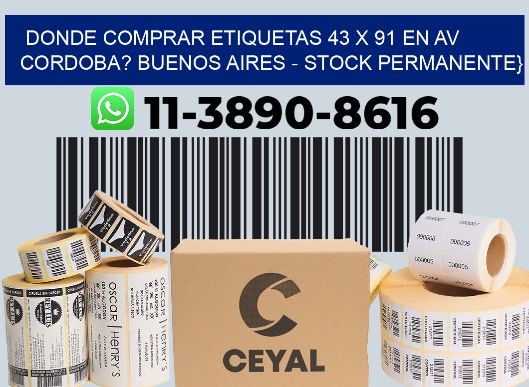 Donde Comprar etiquetas 43 x 91 en AV CORDOBA? Buenos Aires - Stock permanente}
