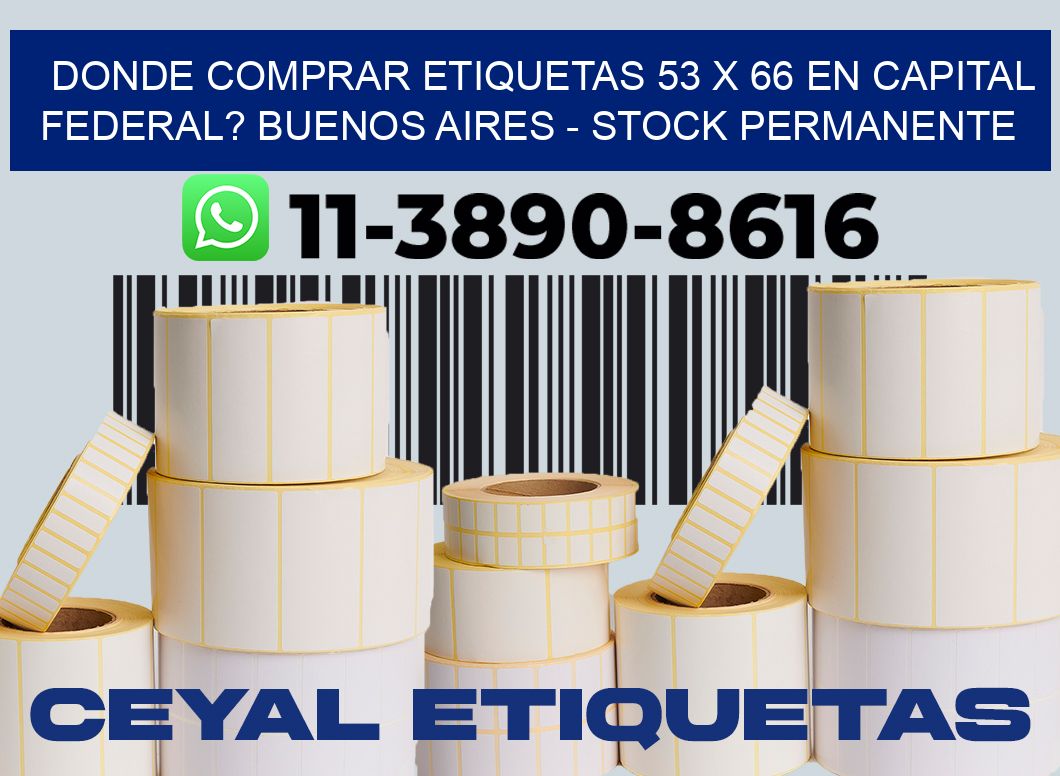 Donde Comprar etiquetas 53 x 66 en CAPITAL FEDERAL? Buenos Aires - Stock permanente