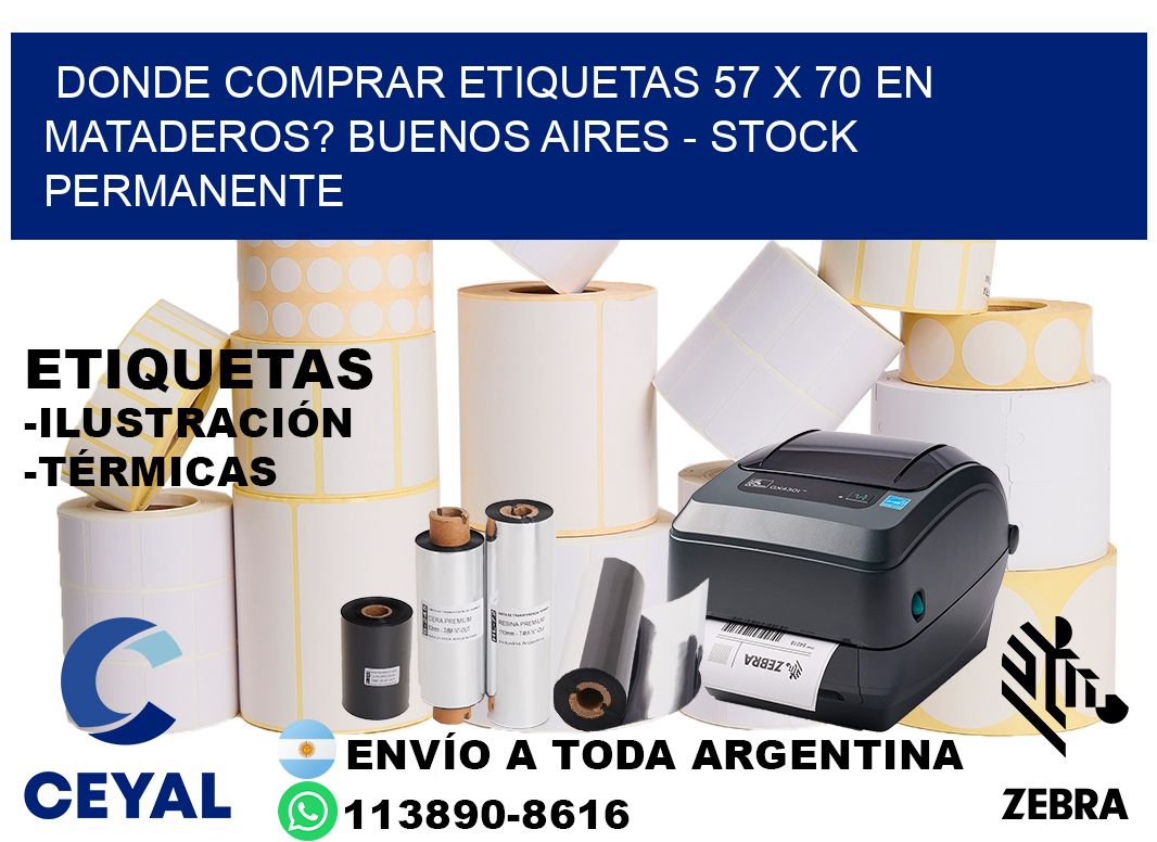 Donde Comprar etiquetas 57 x 70 en MATADEROS? Buenos Aires - Stock permanente
