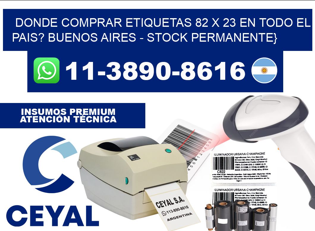 Donde Comprar etiquetas 82 x 23 en TODO EL PAIS? Buenos Aires - Stock permanente}