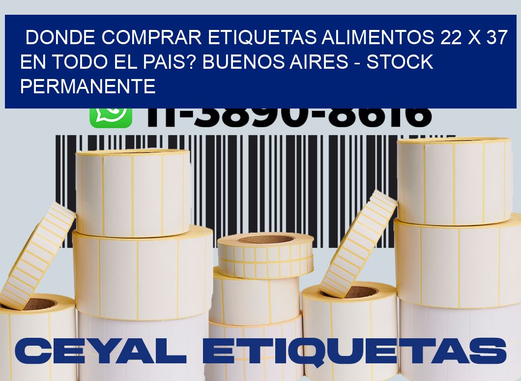 Donde Comprar etiquetas alimentos 22 x 37 en TODO EL PAIS? Buenos Aires - Stock permanente