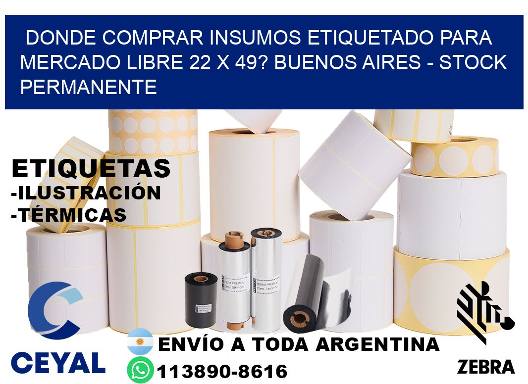 Donde Comprar insumos etiquetado para mercado libre 22 x 49? Buenos Aires - Stock permanente