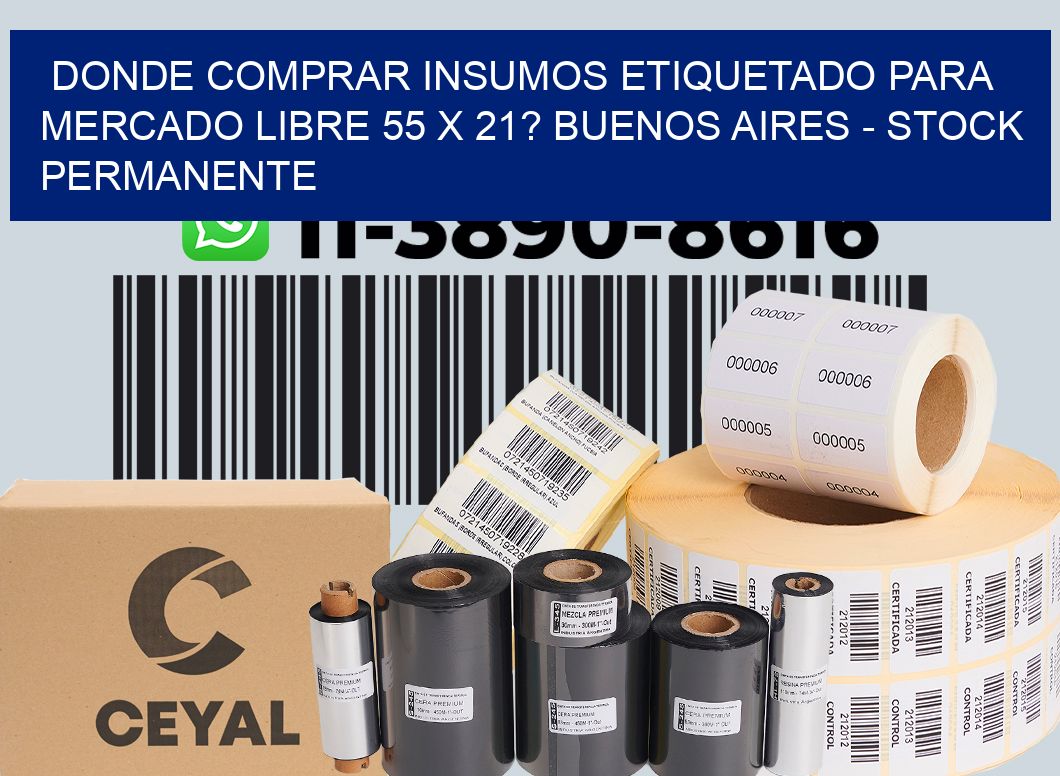 Donde Comprar insumos etiquetado para mercado libre 55 x 21? Buenos Aires - Stock permanente