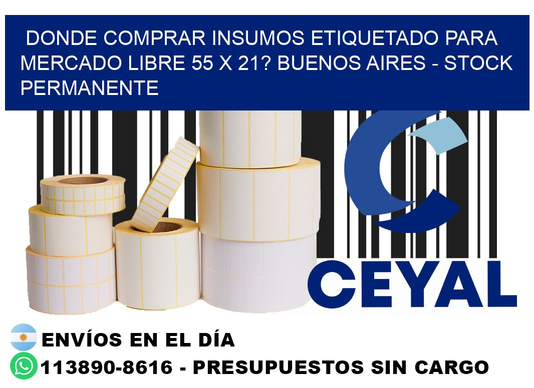 Donde Comprar insumos etiquetado para mercado libre 55 x 21? Buenos Aires - Stock permanente