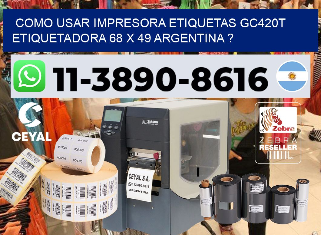 como usar impresora etiquetas gc420t etiquetadora 68 x 49 argentina ?