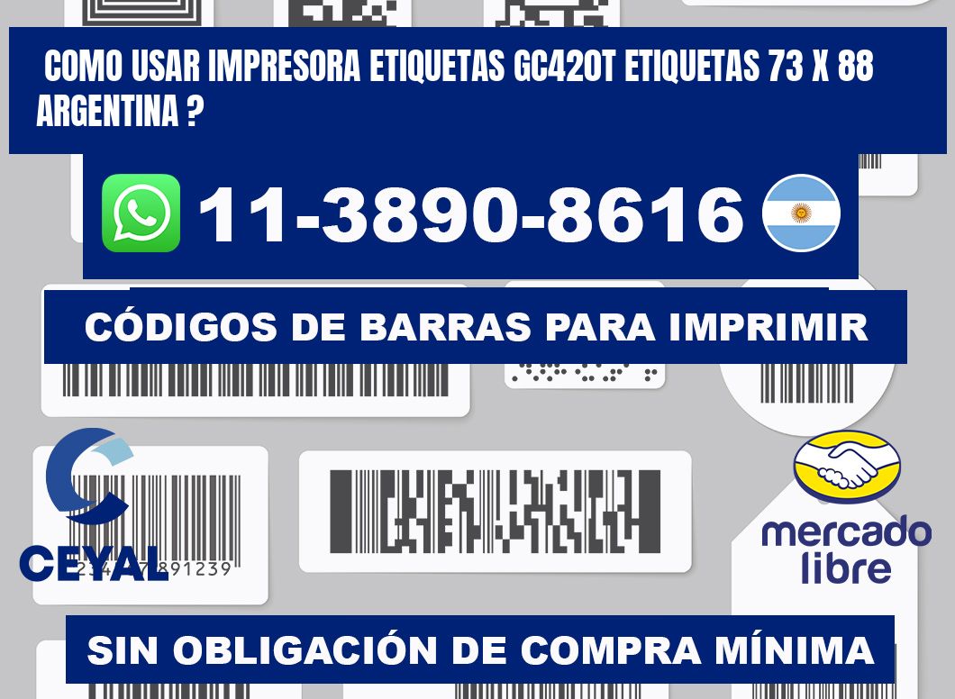 como usar impresora etiquetas gc420t etiquetas 73 x 88 argentina ?