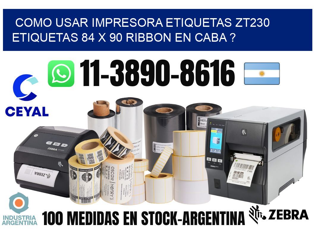 como usar impresora etiquetas zt230 etiquetas 84 x 90 ribbon en CABA ?