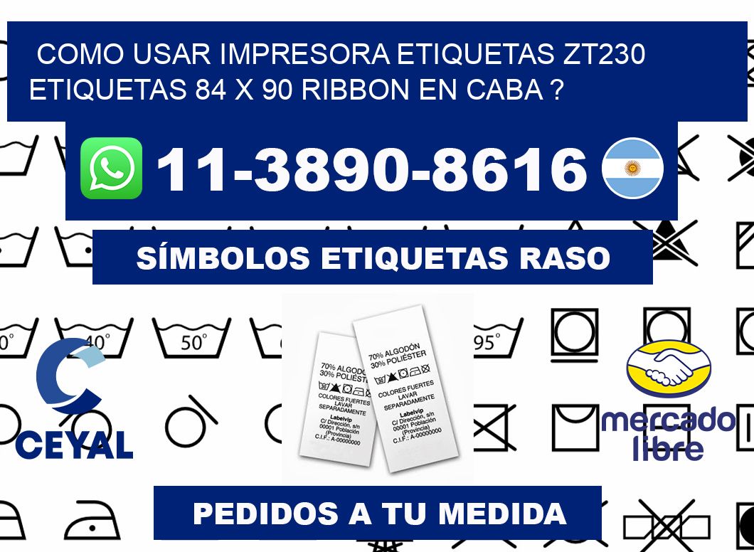 como usar impresora etiquetas zt230 etiquetas 84 x 90 ribbon en CABA ?