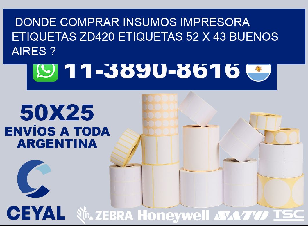 donde comprar insumos impresora etiquetas zd420 etiquetas 52 x 43 Buenos Aires ?