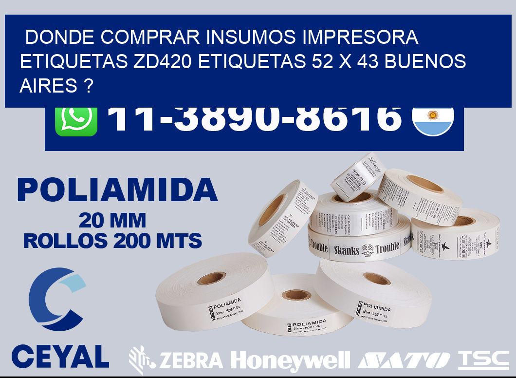 donde comprar insumos impresora etiquetas zd420 etiquetas 52 x 43 Buenos Aires ?