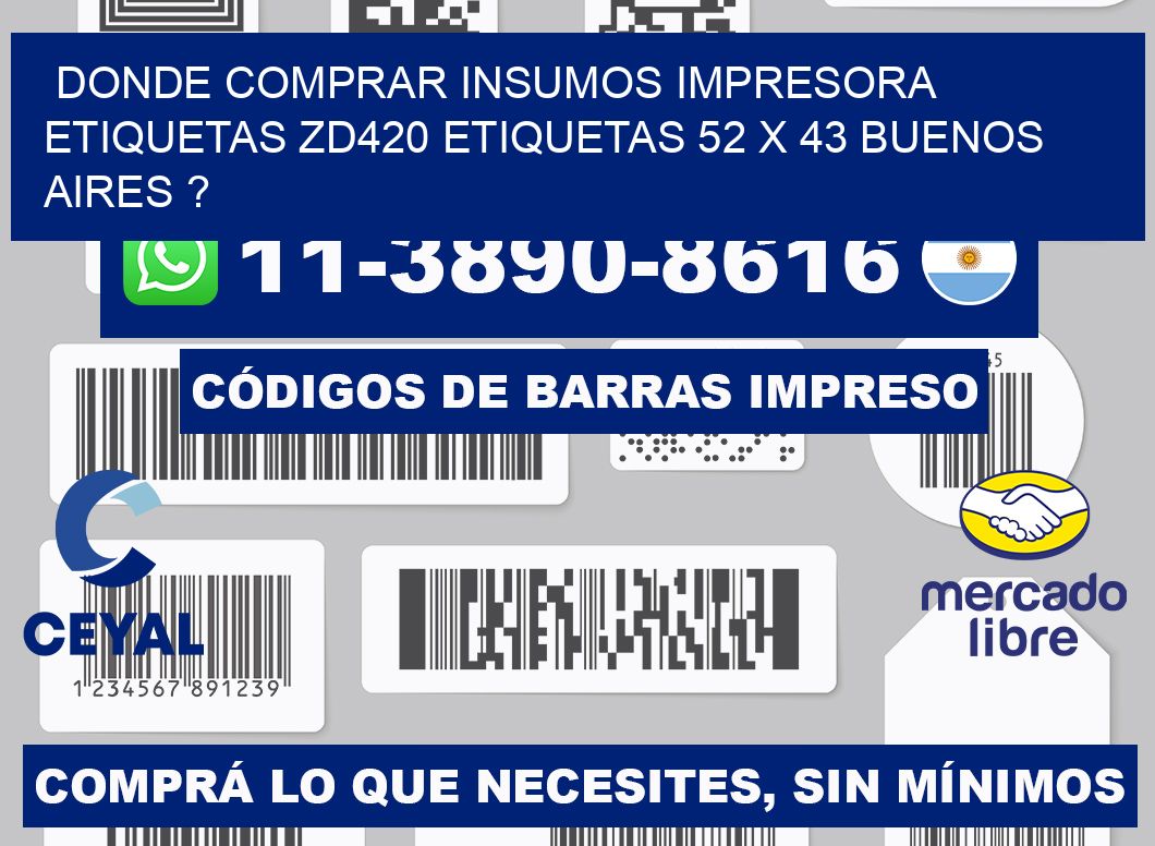 donde comprar insumos impresora etiquetas zd420 etiquetas 52 x 43 Buenos Aires ?