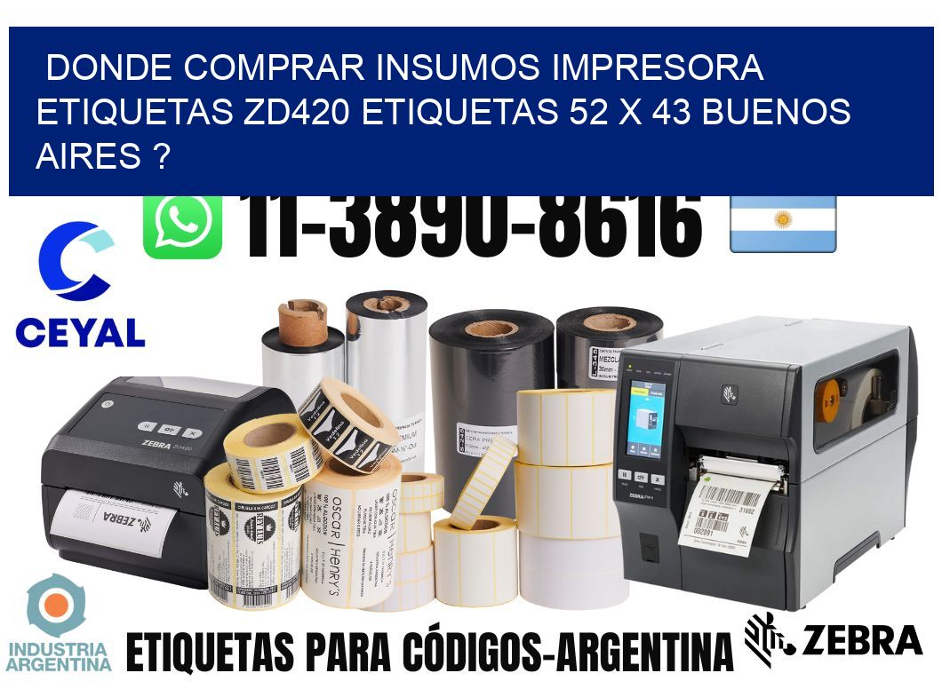 donde comprar insumos impresora etiquetas zd420 etiquetas 52 x 43 Buenos Aires ?