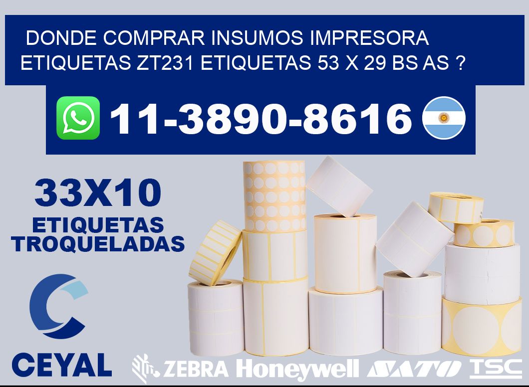 donde comprar insumos impresora etiquetas zt231 etiquetas 53 x 29 BS AS ?