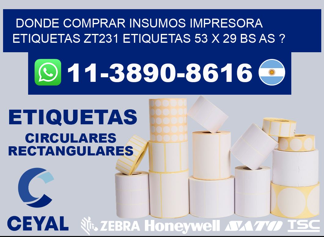donde comprar insumos impresora etiquetas zt231 etiquetas 53 x 29 BS AS ?