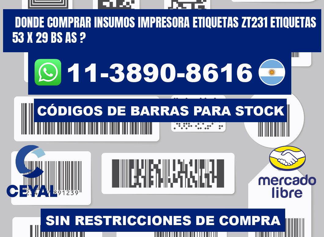 donde comprar insumos impresora etiquetas zt231 etiquetas 53 x 29 BS AS ?