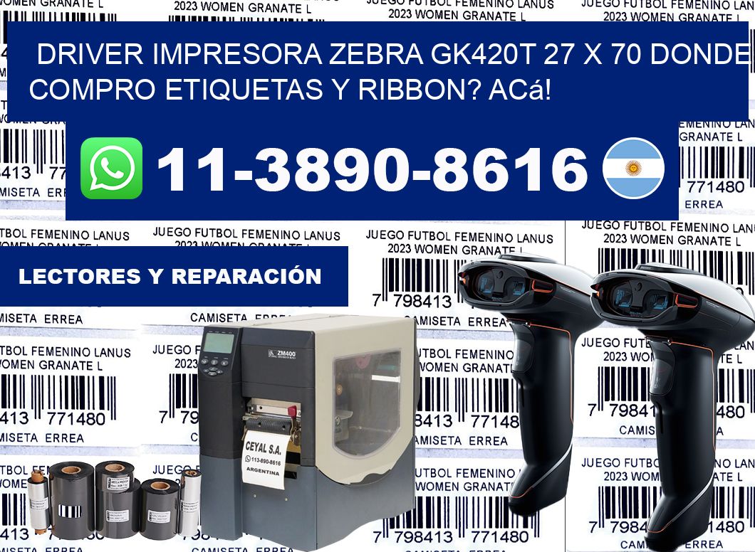 driver impresora zebra gk420t 27 x 70 Donde compro etiquetas y ribbon? Acá!