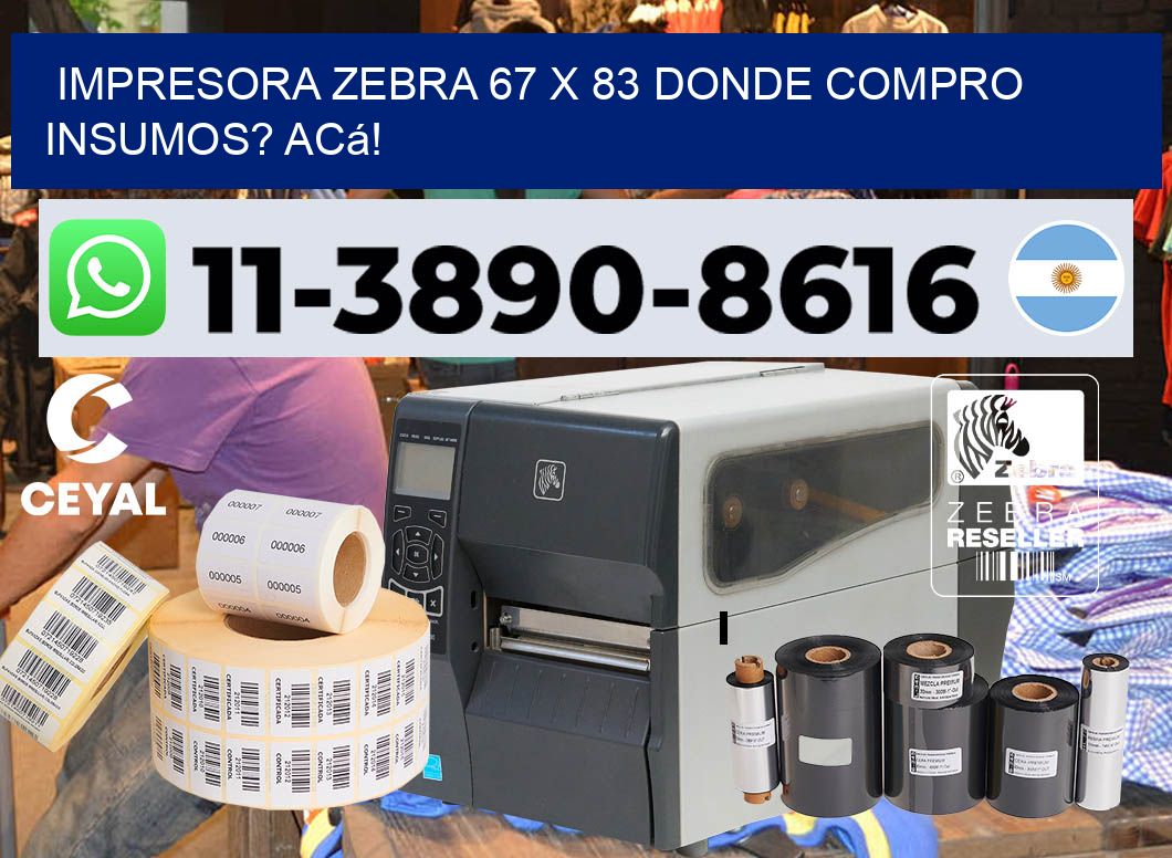 impresora zebra 67 x 83 Donde compro insumos? Acá!
