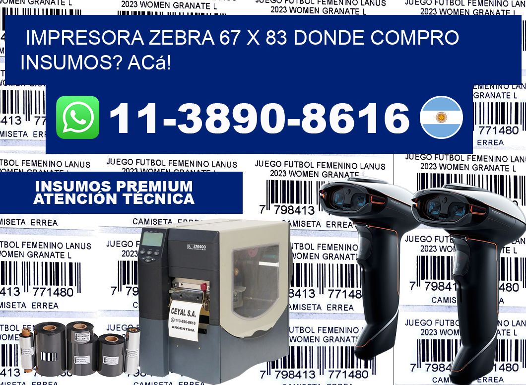 impresora zebra 67 x 83 Donde compro insumos? Acá!