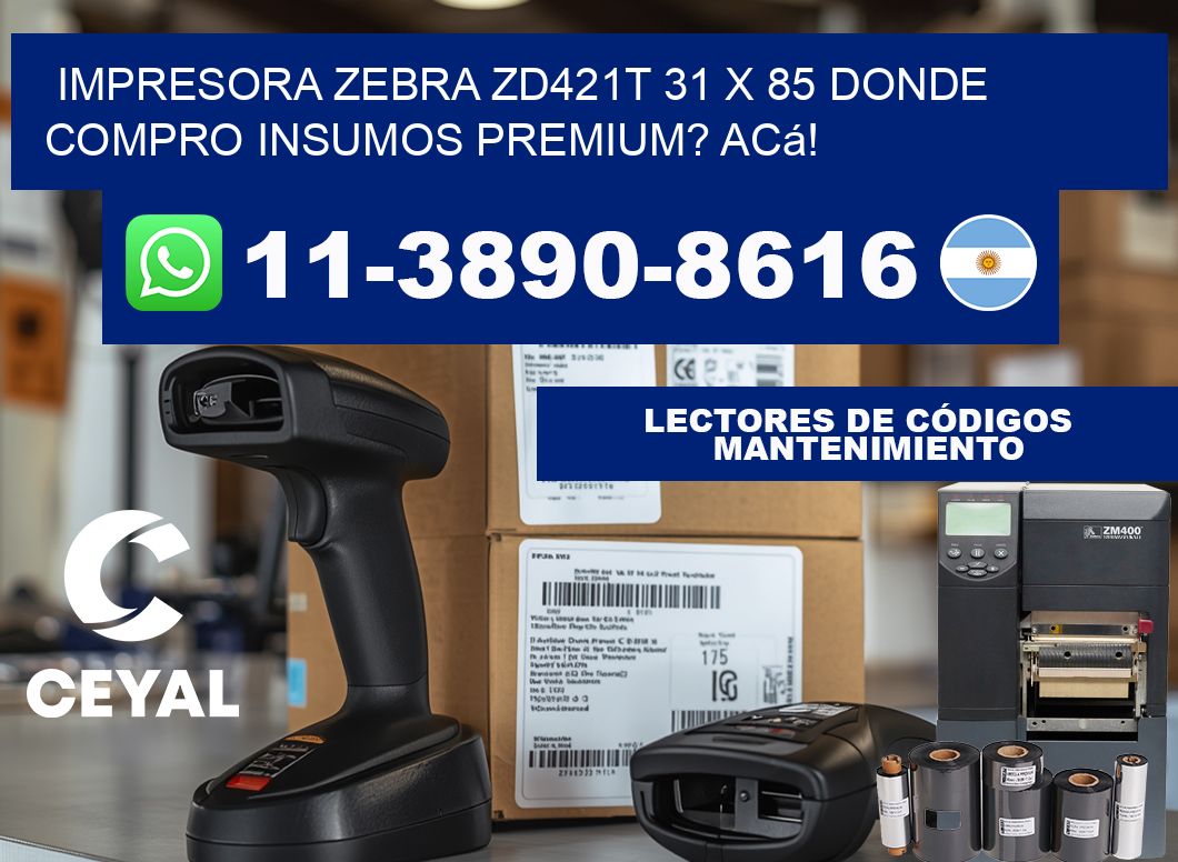 impresora zebra zd421t 31 x 85 Donde compro insumos premium? Acá!