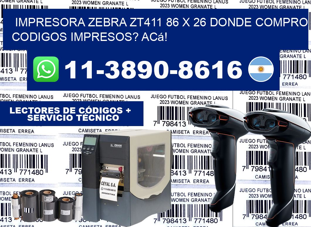impresora zebra zt411 86 x 26 Donde compro codigos impresos? Acá!