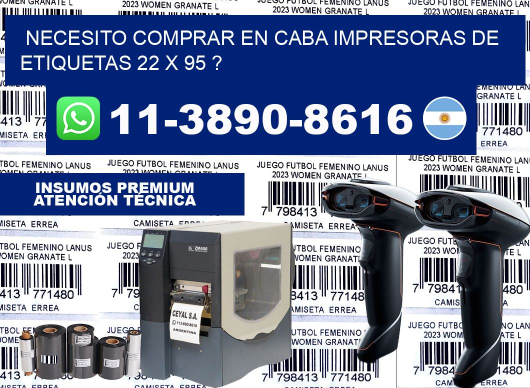 necesito comprar en CABA impresoras de etiquetas 22 x 95 ?