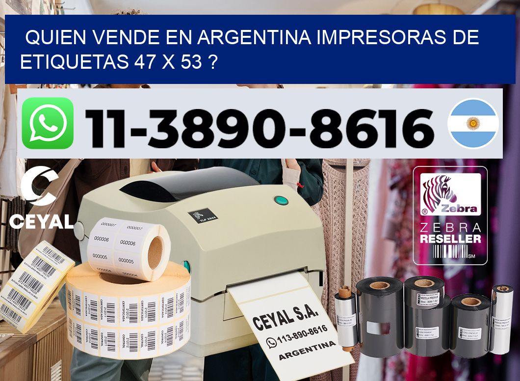 quien vende en argentina impresoras de etiquetas 47 x 53 ?