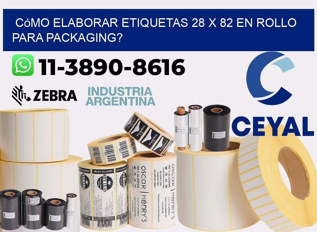 Cómo elaborar etiquetas 28 x 82 en rollo para packaging?
