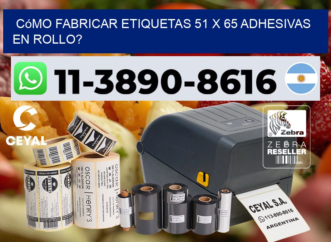 Cómo fabricar etiquetas 51 x 65 adhesivas en rollo?
