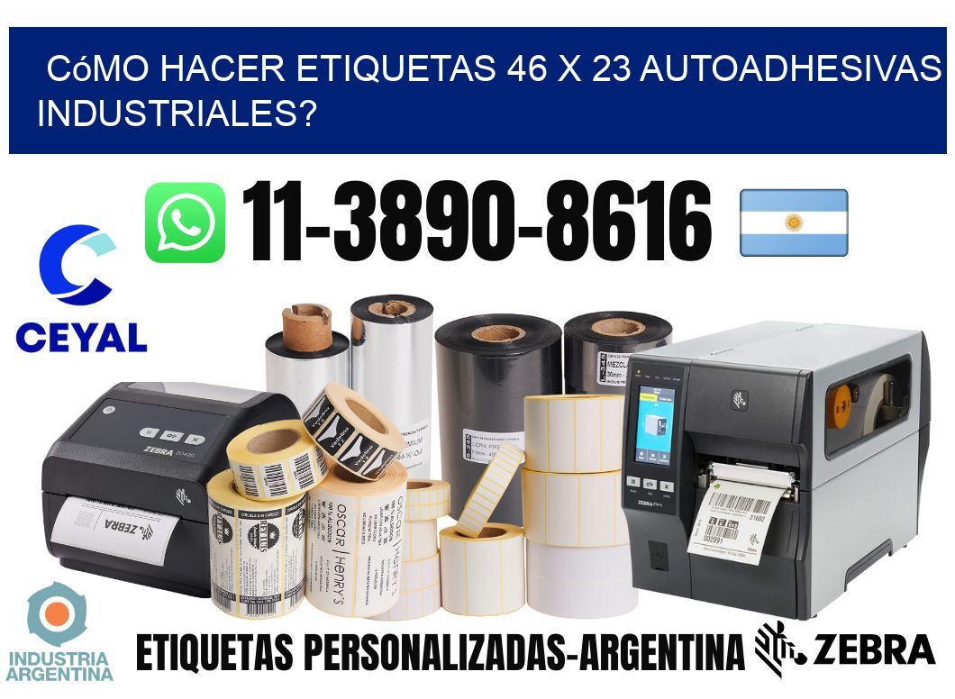 Cómo hacer etiquetas 46 x 23 autoadhesivas industriales?