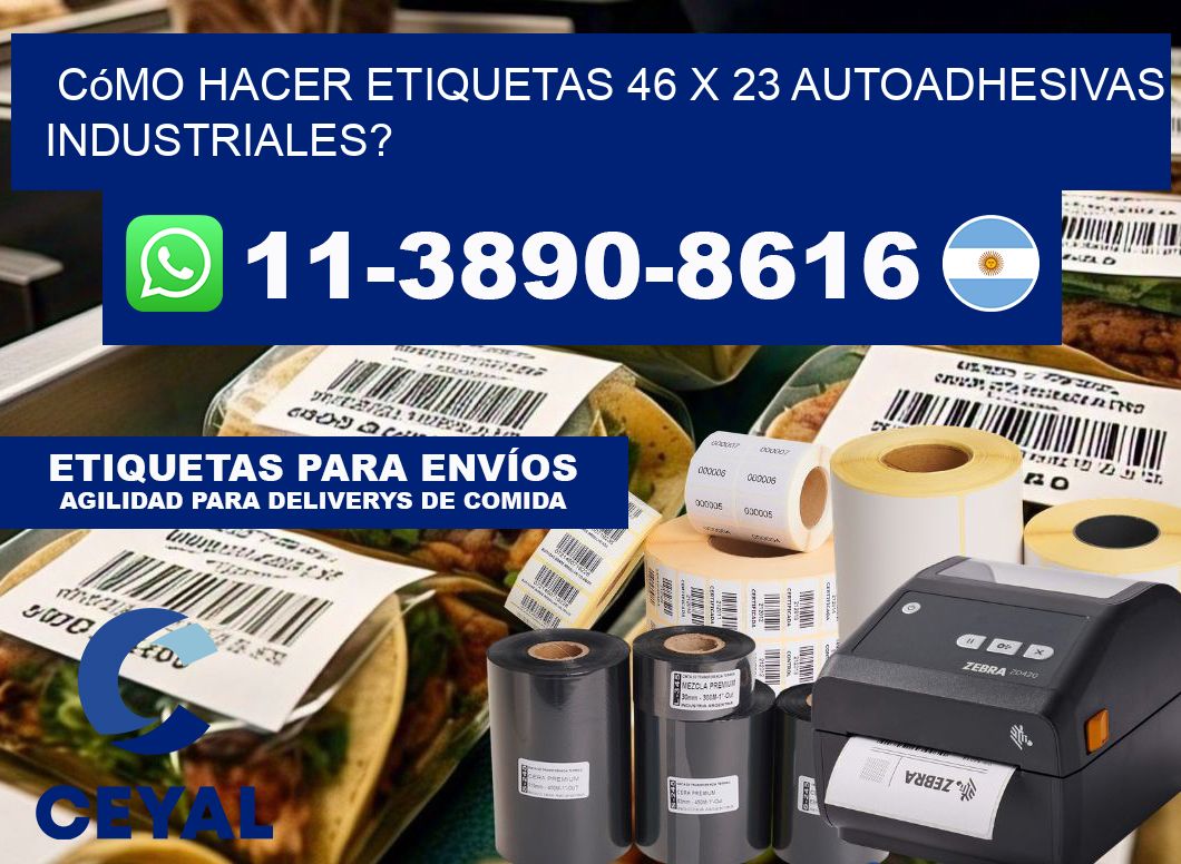 Cómo hacer etiquetas 46 x 23 autoadhesivas industriales?