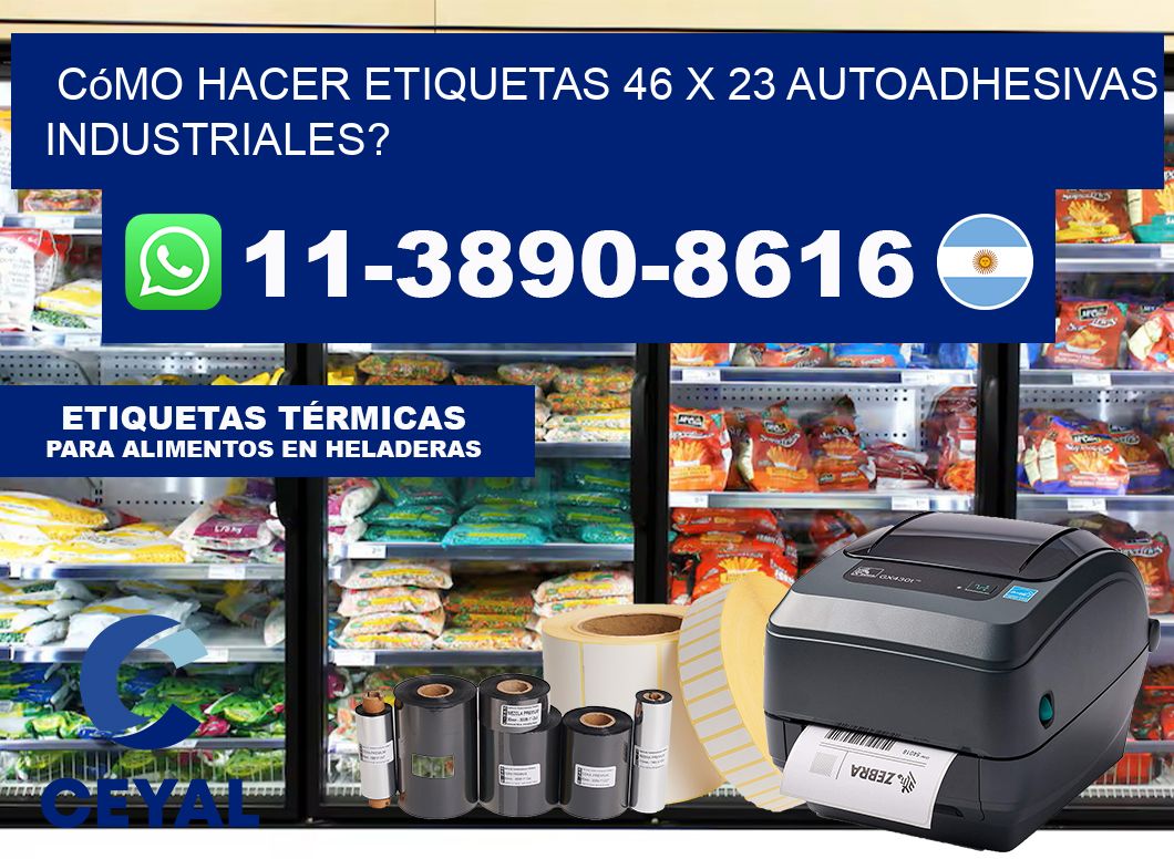 Cómo hacer etiquetas 46 x 23 autoadhesivas industriales?
