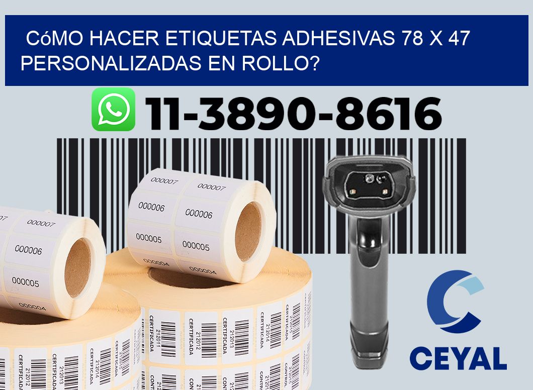 Cómo hacer etiquetas adhesivas 78 x 47 personalizadas en rollo?