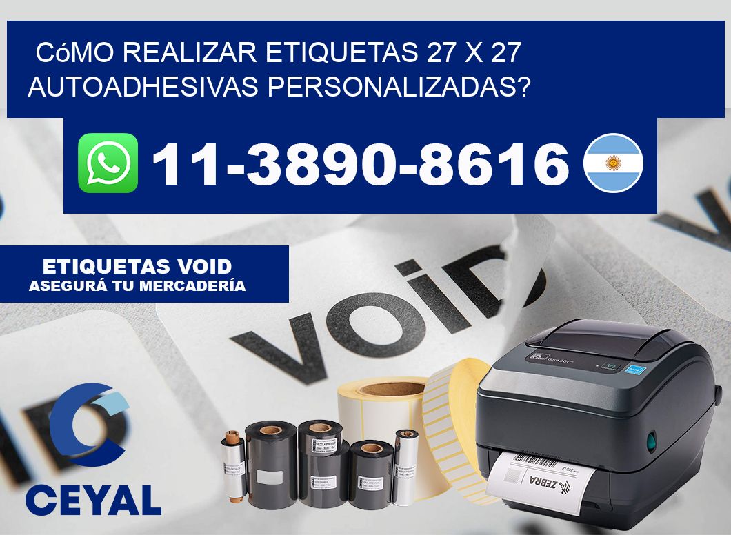 Cómo realizar etiquetas 27 x 27 autoadhesivas personalizadas?