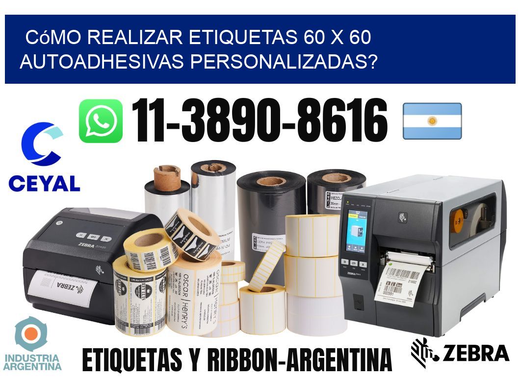 Cómo realizar etiquetas 60 x 60 autoadhesivas personalizadas?